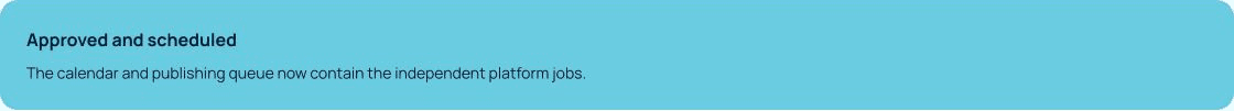 Approved and scheduled confirmation stating that the calendar and queue contain independent platform jobs